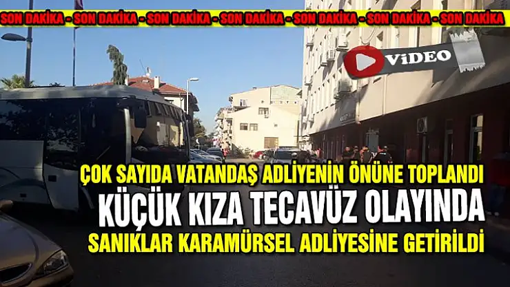 Küçük kıza tecavüz olayında sanıklar Karamürsel Adliyesine getirildi