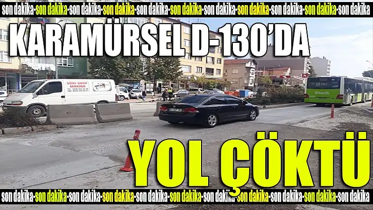 KARAMÜRSEL'DE ANA YOL ÇÖKTÜ