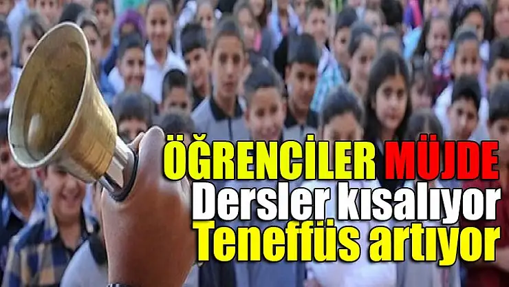 Öğrencilere müjde! Dersler kısalıyor, teneffüs artıyor