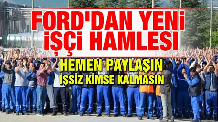 Ford, işçi alacak!