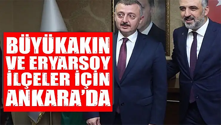 Büyükakın ve Eryarsoy ilçeler için Ankara'da