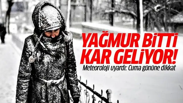 Meteoroloji uyardı, önce sağanak, ardından kar !