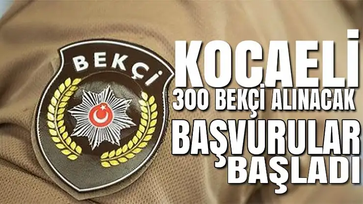 Kocaeli 300 bekçi alınacak. Başvurular başladı