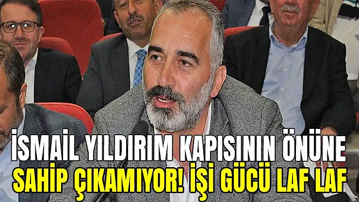 İsmail Yıldırım meclis toplantısında yine çark etti