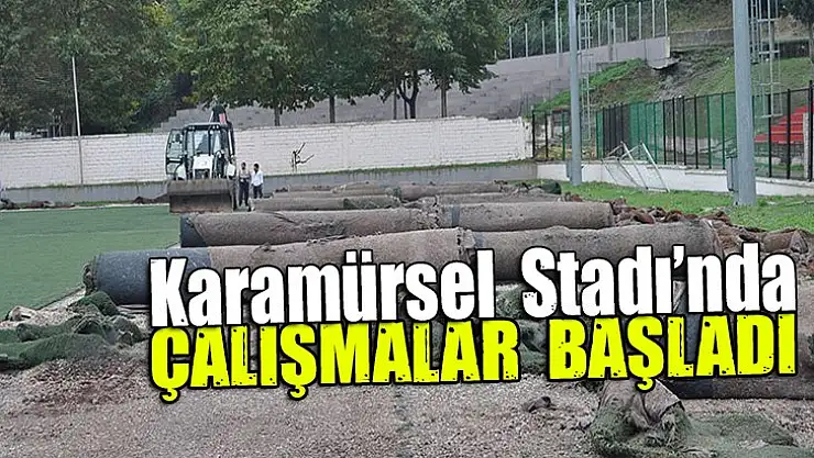 Karamürsel Stadı'nda çalışmalar başladı