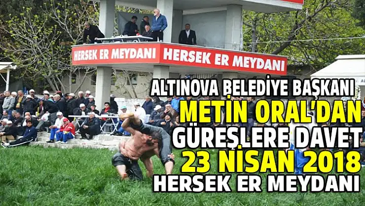 Altınova Belediye Başkanı Metin Oral'dan güreşlere davet