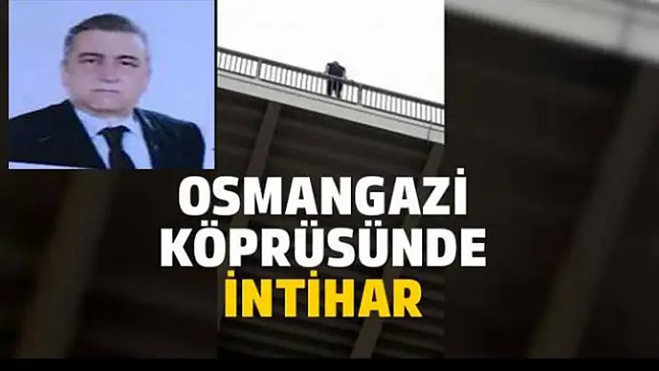 Osmangazi Köprüsü'nde yine İntihar !