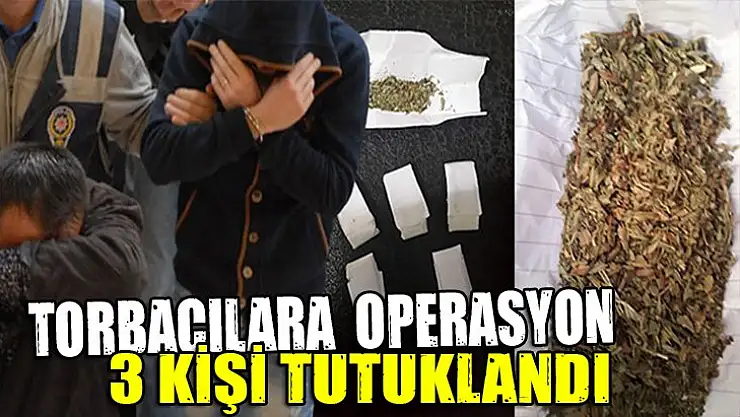 Polisler torbacı avına çıktı: 3 gözaltı