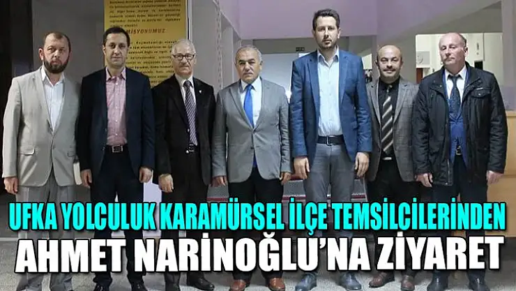 Karamürsel Ufka Yolculuk ilçe Temsilcilerinde Narinoğlu'na ziyaret