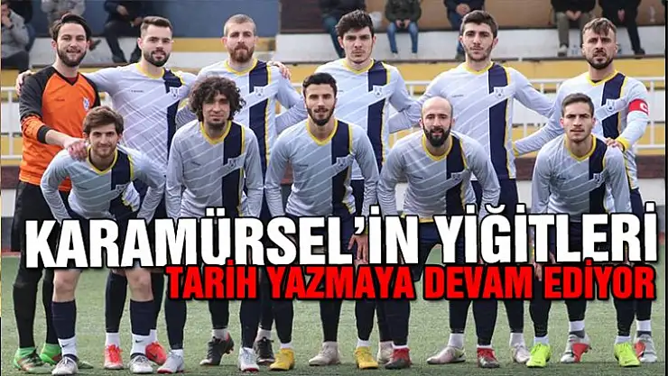 Karamürsel'in yiğitleri tarih yazıyor