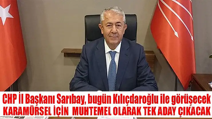 CHP İl Başkanı Sarıbay, bugün Kılıçdaroğlu ile görüşmeye gidiyor