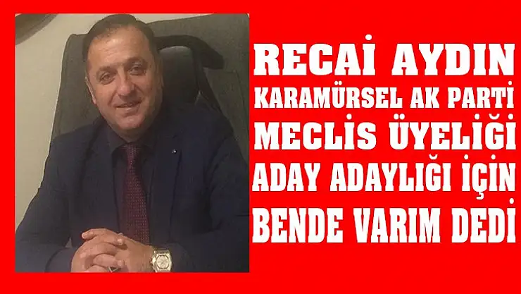 Recai Aydın bende varım dedi
