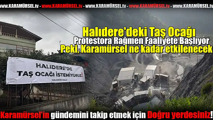 Halıdere Taş Ocağı Faaliyete Başlıyor!
