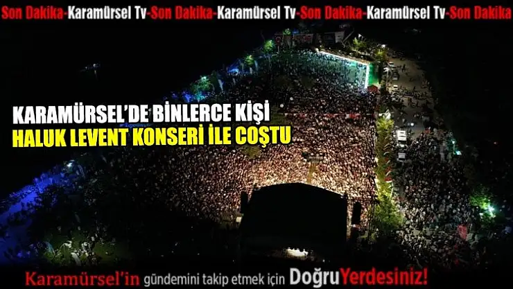 Haluk Levent, Karamürsel'de binlerce kişiyi coşturdu