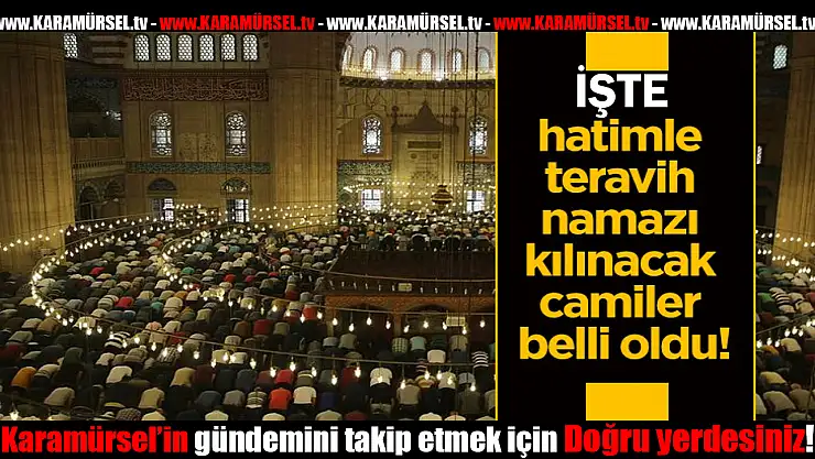 Hatimli Teravih Namazı Kılınacak Camiler Açıklandı!