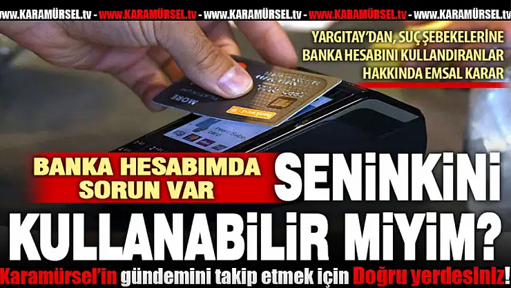 HESABINI KULLANDIRANA HAPİS UYARISI!