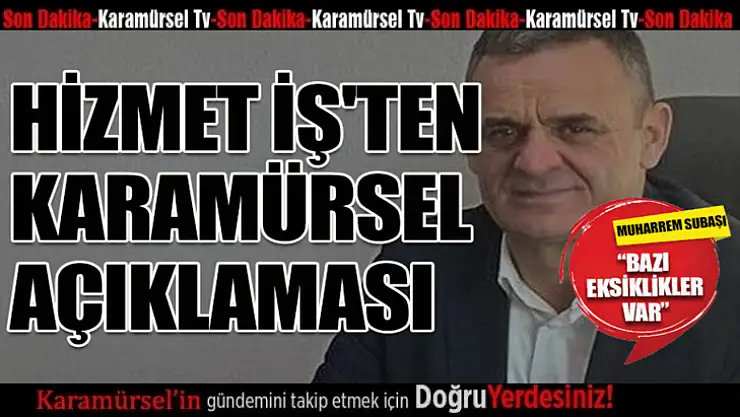 HİZMET İŞ'TEN KARAMÜRSEL AÇIKLAMASI