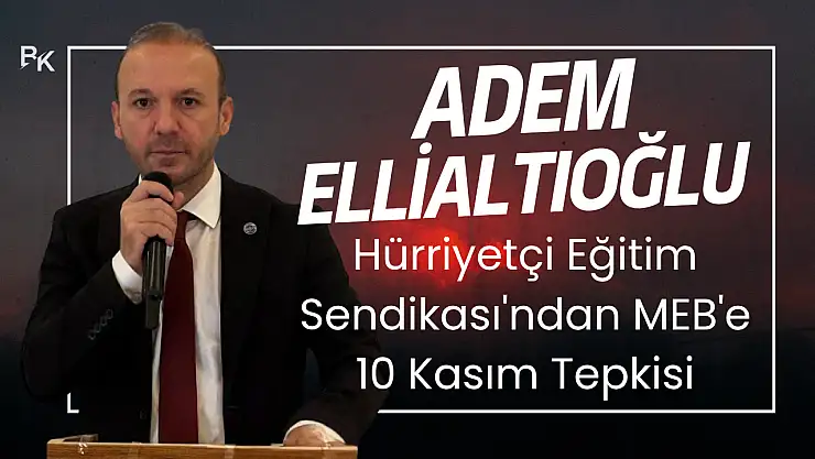 Hürriyetçi Eğitim Sendikası'ndan MEB'e 10 Kasım Tepkisi