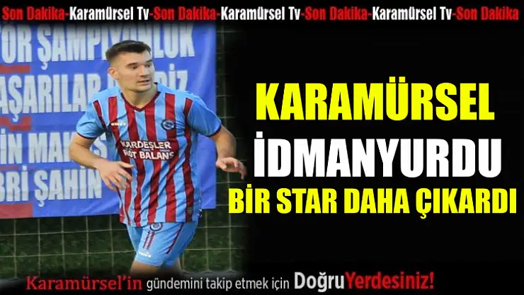 İdmanyurdu Spor bir yıldız daha çıkarttı