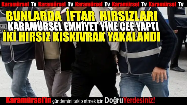 İftar hırsızları kıskıvrak yakalandı