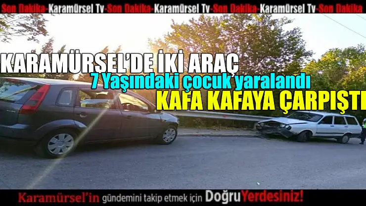 İki Otomobil Çarpıştı: 1 Çocuk Yaralandı