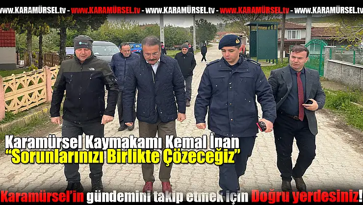 İlçe Kaymakamı İnan 'Sorunlarınızı Birlikte Çözeceğiz'