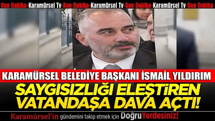 İsmail Yıldırım eleştiri yapan vatandaşa dava açtı
