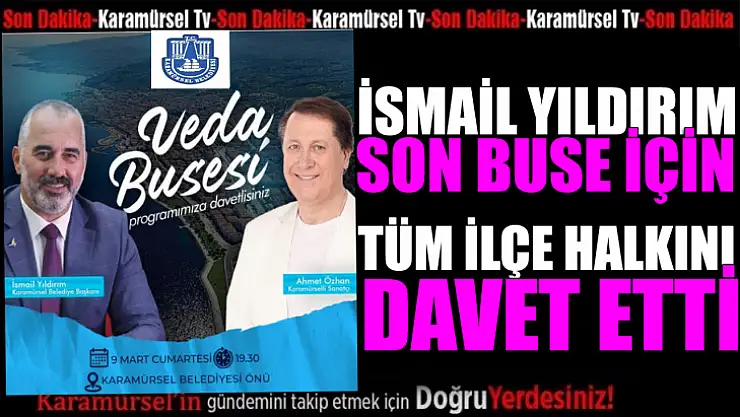 İsmail Yıldırım, son buse için ilçe halkını davet etti