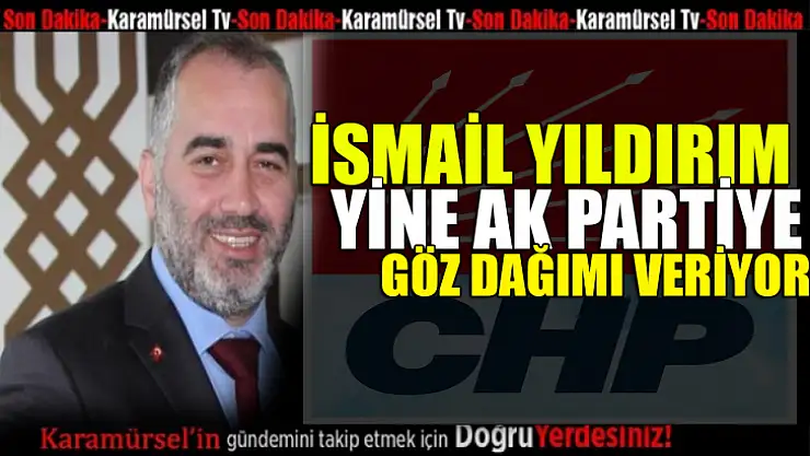 İsmail Yıldırım yine gündem yaratmaya çalışıyor