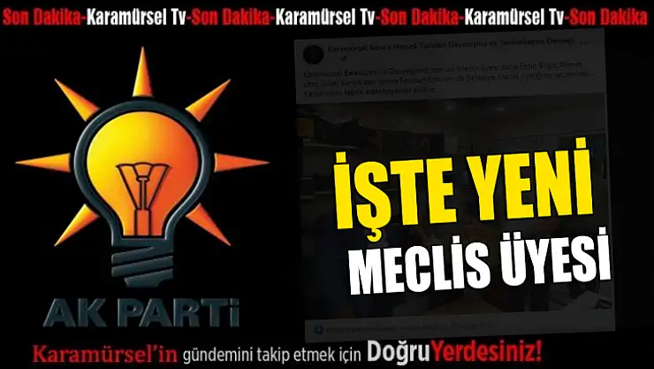 İşte Ak Parti'nin yeni meclis üyesi