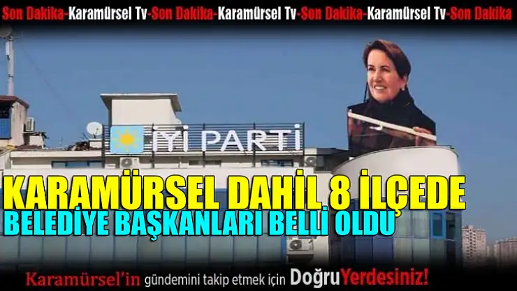 İyi Parti 8 ilçenin belediye başkanını belirledi