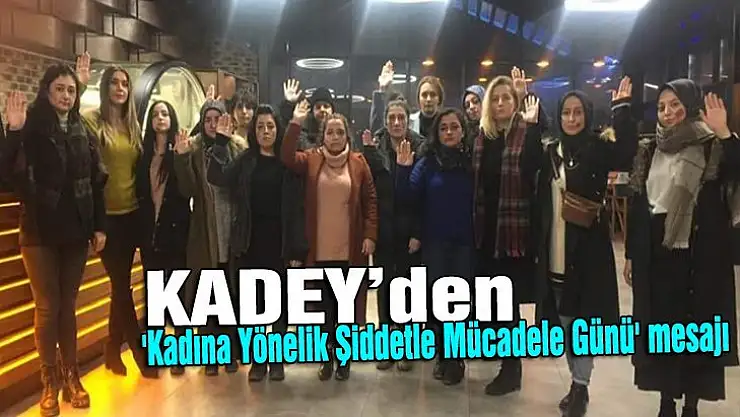 Kadey'den 'Kadına Yönelik Şiddetle Mücadele Günü' mesajı