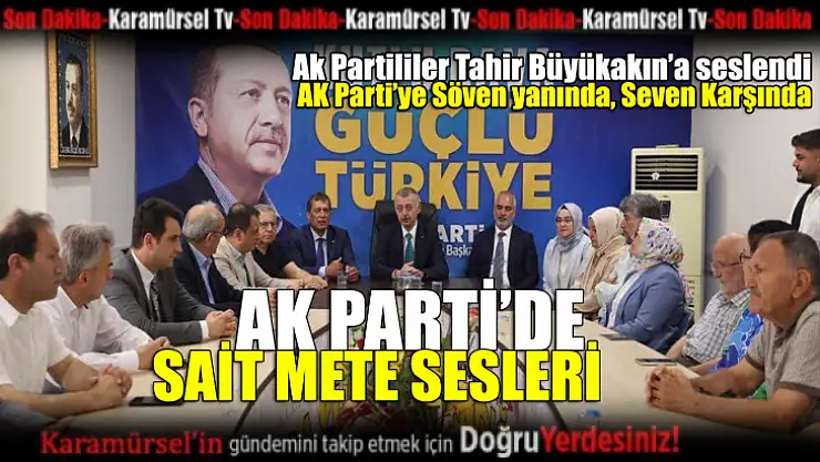 Karamürsel AK Parti Teşkilatında Sait Mete Sesleri