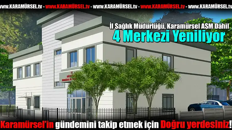 Karamürsel ASM Dahil 4 Merkezi Yeniliyor!