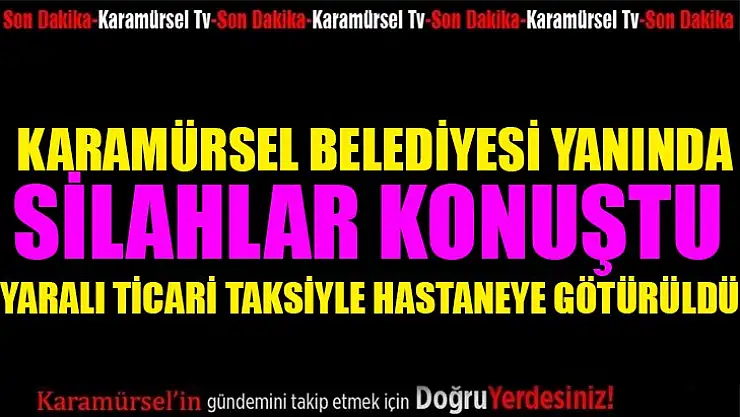 Karamürsel Belediyesi yanında silahlı yaralama