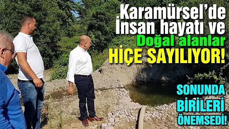 Karamürsel'de İnsan hayatı ve doğa tehlike altında