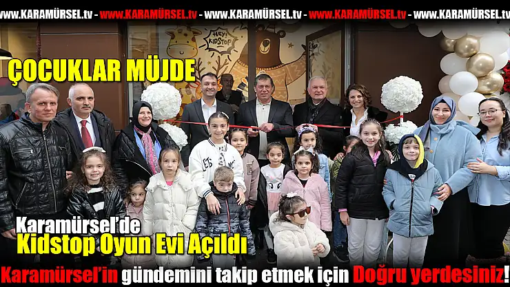 Karamürsel'de  Kidstop Oyun Evi açıldı