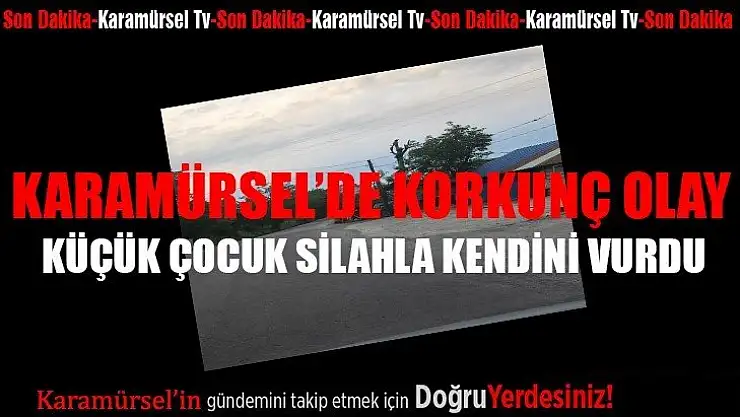 Karamürsel'de korkunç olay! Küçük çocuk kendini silahla vurdu!