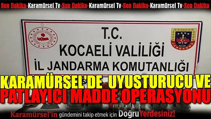 Karamürsel'de uyuşturucu ve patlayıcı madde ele geçirildi