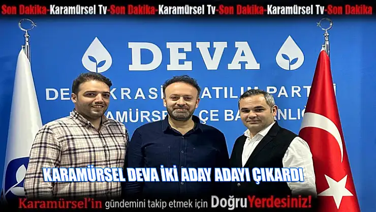 Karamürsel DEVA iki aday adayı çıkardı