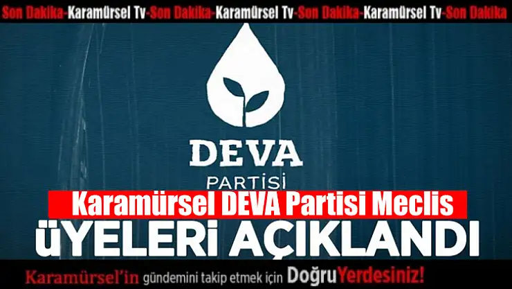 Karamürsel DEVA Partisi meclis üyeleri açıklandı