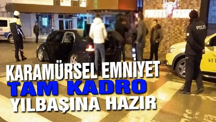 KARAMÜRSEL EMNİYET TAM KADRO YILBAŞINA HAZIR