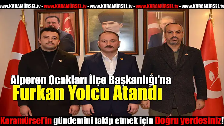 Karamürsel İlçe Başkanlığı'na Furkan Yolcu Atandı