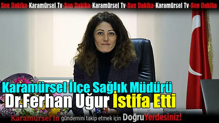 Karamürsel İlçe Sağlık Müdürü Dr. Ferhan Uğur,istifa etti