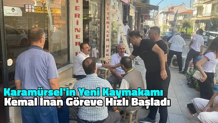 Karamürsel'in Yeni Kaymakamı Kemal İnan Göreve Hızlı Baş