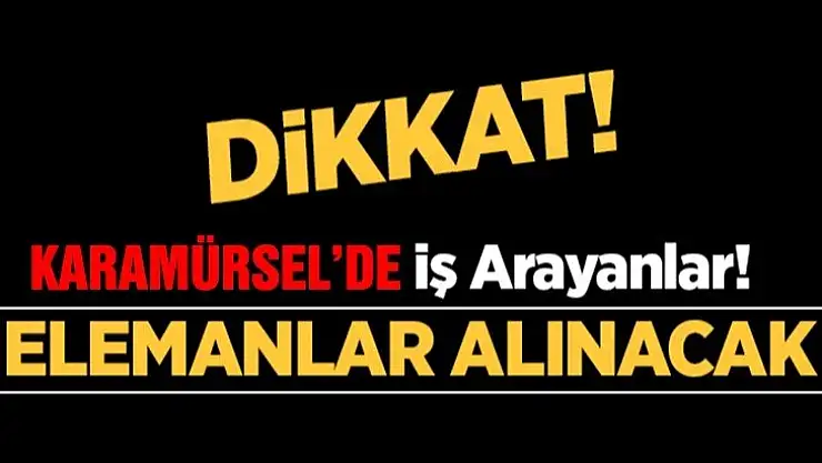 Karamürsel iş ilanları iş arayanlar dikkat