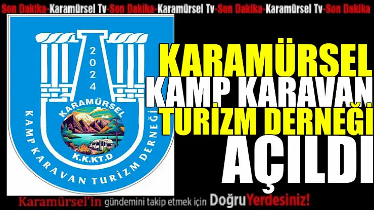 KARAMÜRSEL KAMP KARAVAN TURİZM DERNEĞİ KURULDU