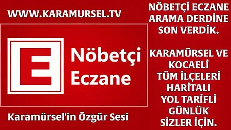 Karamürsel Kocaeli Nöbetçi Eczaneler - SÜREKLİ GÜNCEL