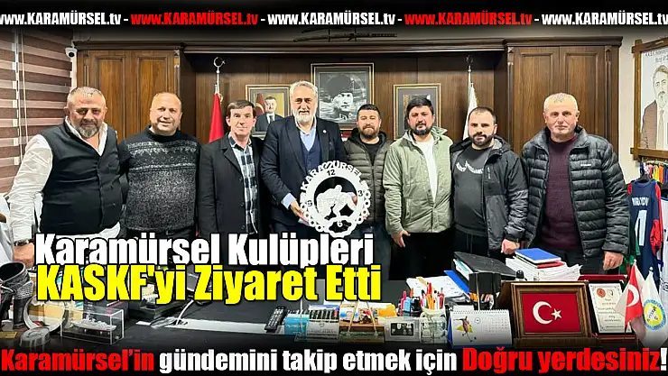 Karamürsel Kulüpleri KASKF'yi Ziyaret Etti