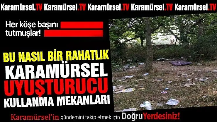 KARAMÜRSEL UYUŞTURUCU İÇME MEKANLARI